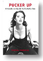 Pucker Up: A Hands-On Guide to Ecstatic Sex by Tristan Taormino